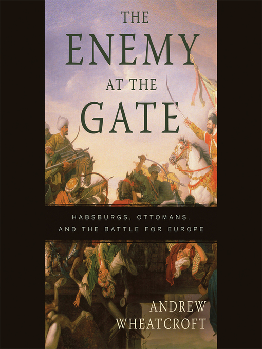 Title details for The Enemy at the Gate by Andrew Wheatcroft - Wait list